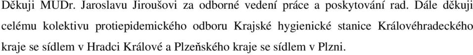 Dále děkuji celému kolektivu protiepidemického odboru Krajské