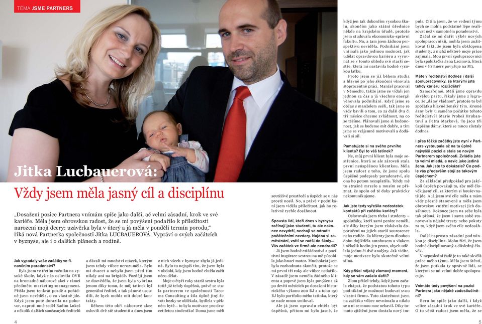 Vypráví o svých začátcích v byznyse, ale i o dalších plánech a rodině. Jak vypadaly vaše začátky ve finančním poradenství?
