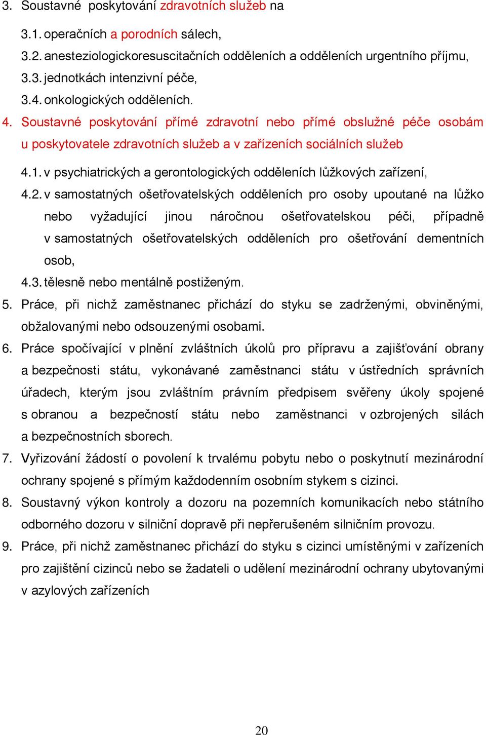 v psychiatrických a gerontologických odděleních lůžkových zařízení, 4.2.