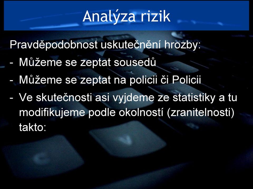 či Policii - Ve skutečnosti asi vyjdeme ze statistiky