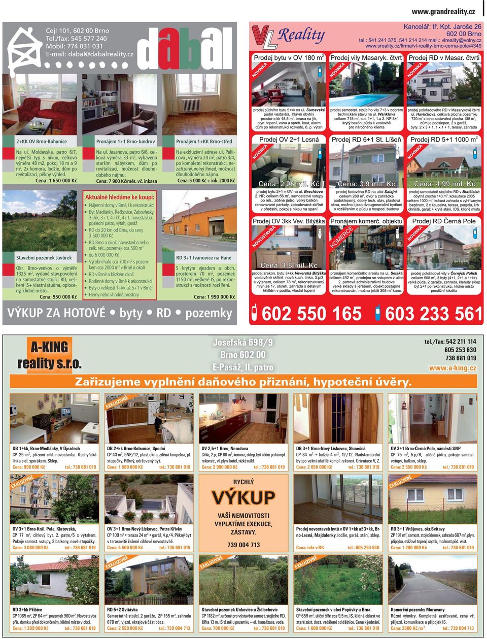 Jasanova, patro 6/8, celková výměra 33 m 2, vybaveno starším nábytkem, dům po revitalizaci, možnost dlouhodobého nájmu. Cena: 7 900 Kč/měs. vč. inkasa Pronájem 1+KK Brno-střed Na exkluzivní adrese ul.