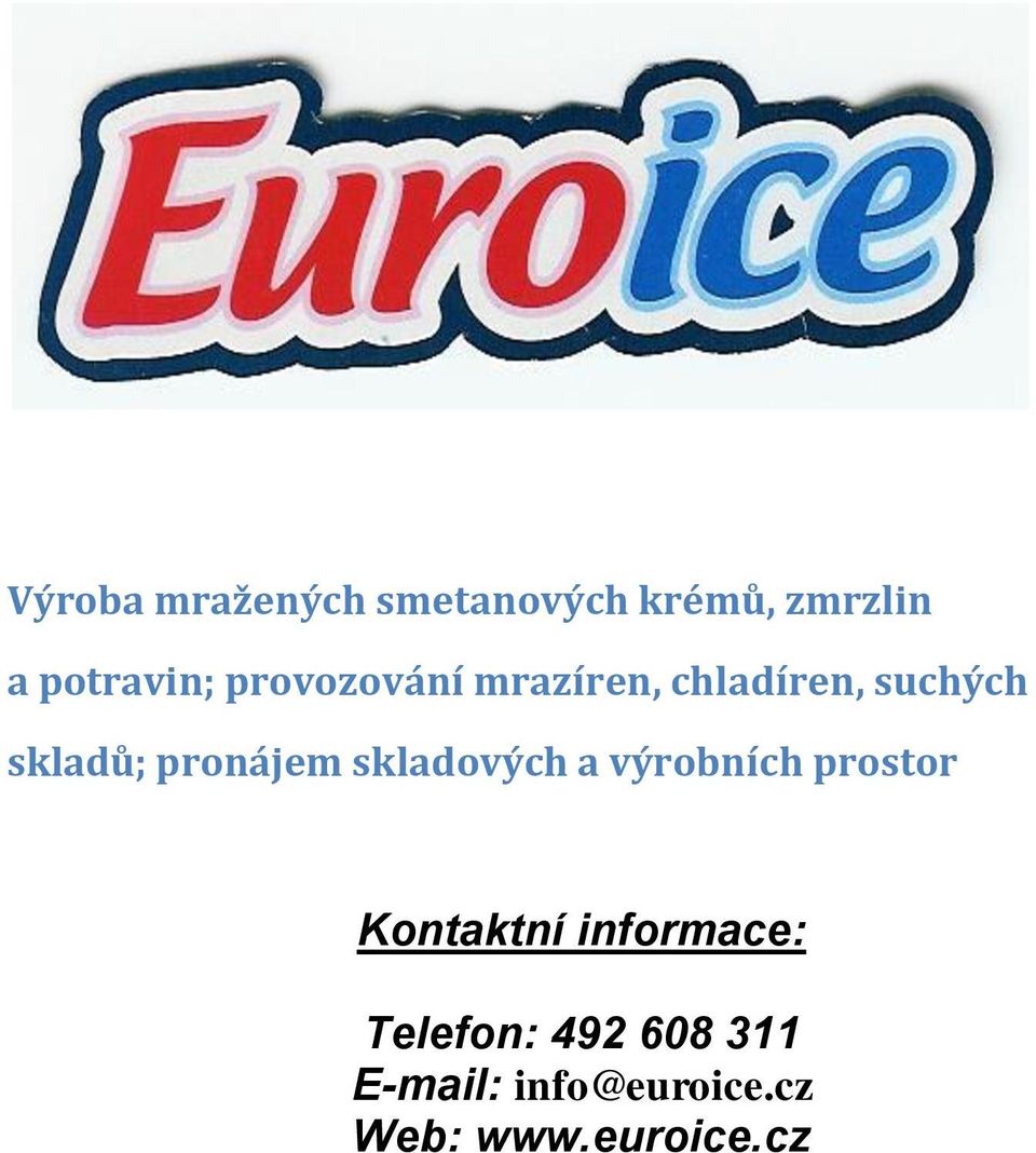 skladových a výrobních prostor Kontaktní informace: