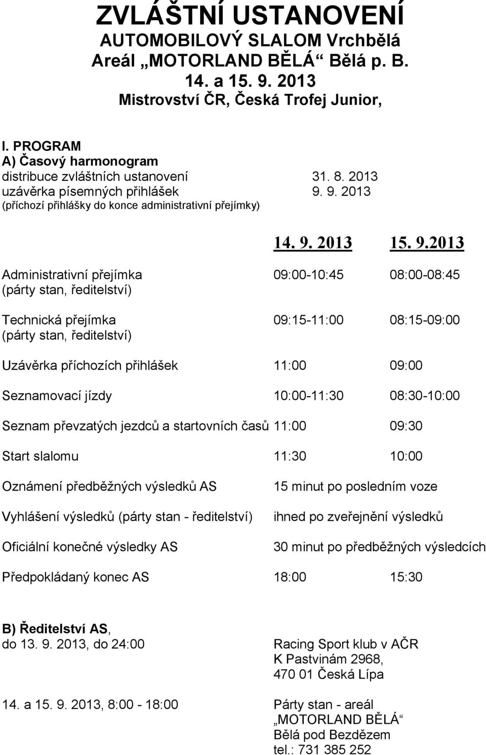 9. 2013 (příchozí přihlášky do konce administrativní přejímky) 14. 9.