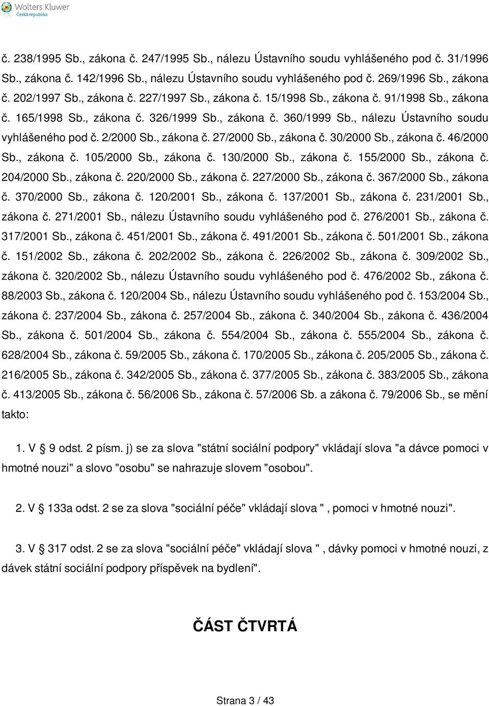 , zákona č. 27/2000 Sb., zákona č. 30/2000 Sb., zákona č. 46/2000 Sb., zákona č. 105/2000 Sb., zákona č. 130/2000 Sb., zákona č. 155/2000 Sb., zákona č. 204/2000 Sb., zákona č. 220/2000 Sb., zákona č. 227/2000 Sb.