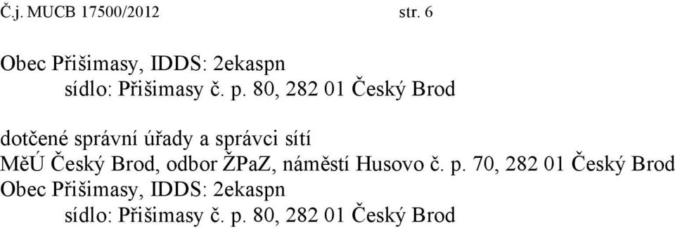 80, 282 01 Český Brod dotčené správní úřady a správci sítí MěÚ Český