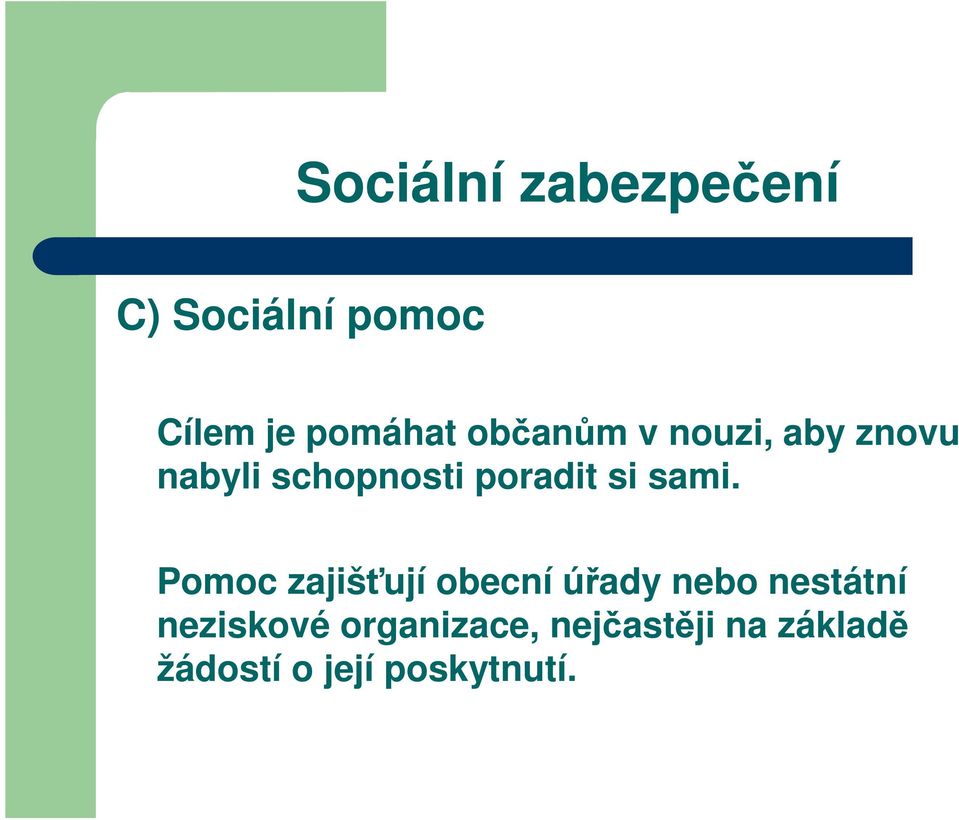 Pomoc zajišťují obecní úřady nebo nestátní neziskové