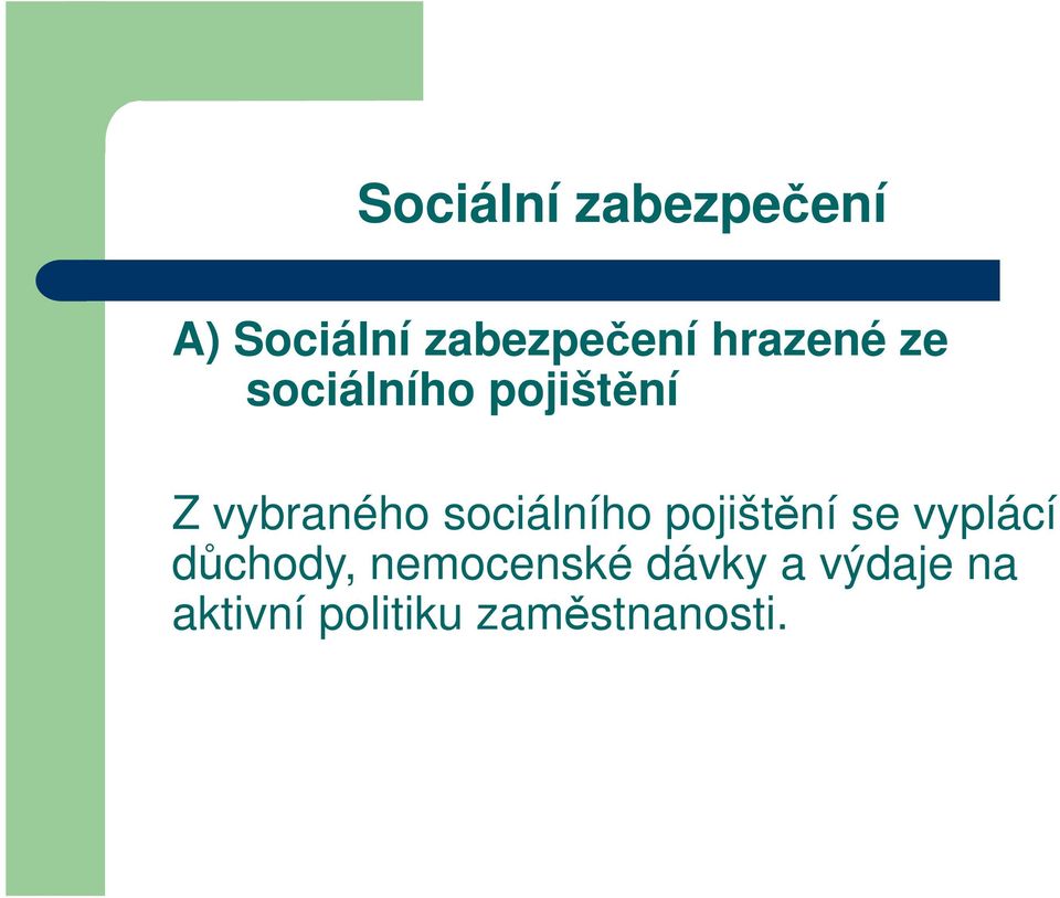 sociálního pojištění se vyplácí důchody,