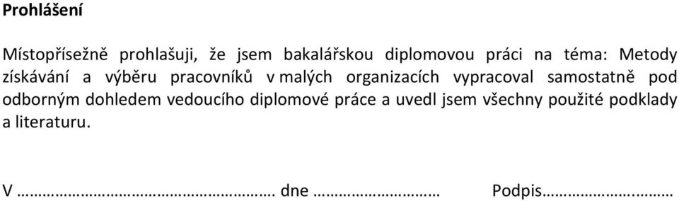 organizacích vypracoval samostatně pod odborným dohledem vedoucího