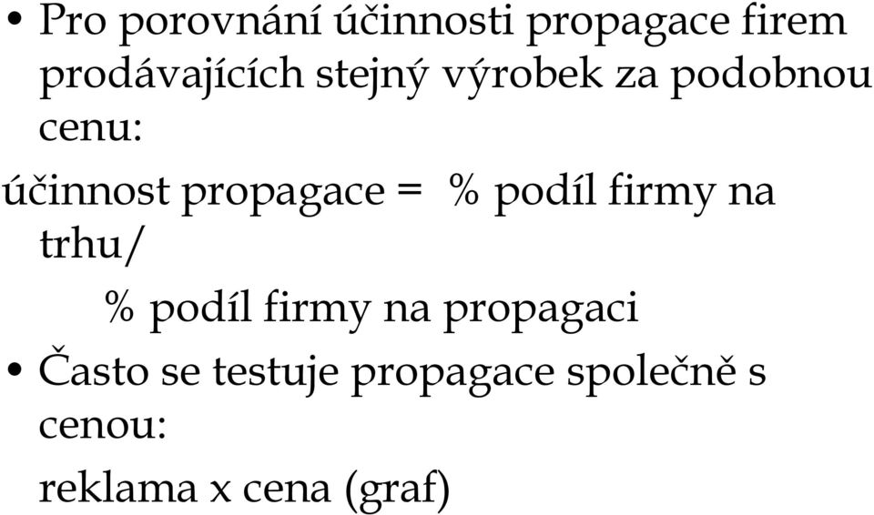 podíl firmy na trhu/ % podíl firmy na propagaci Často