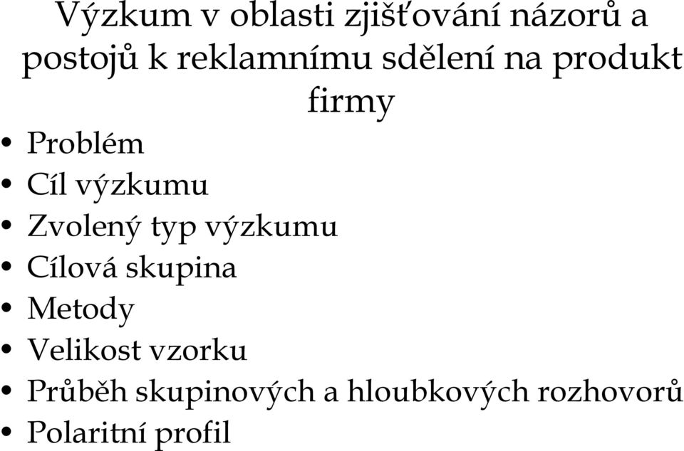 výzkumu Zvolený typ výzkumu Cílová skupina Metody