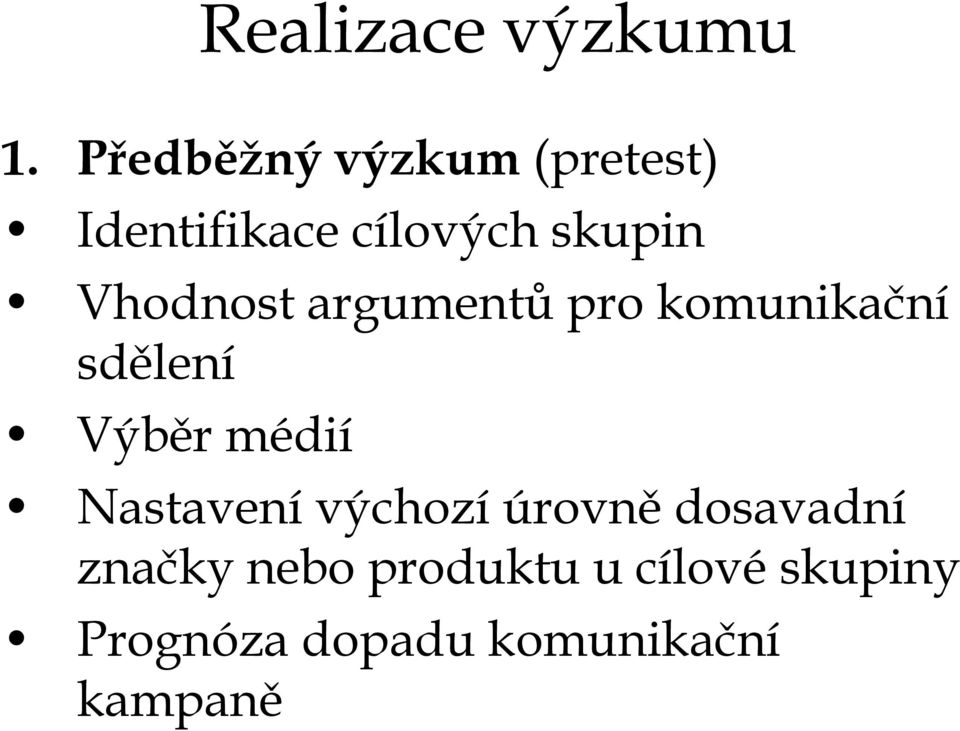 Vhodnost argumentů pro komunikační sdělení Výběr médií