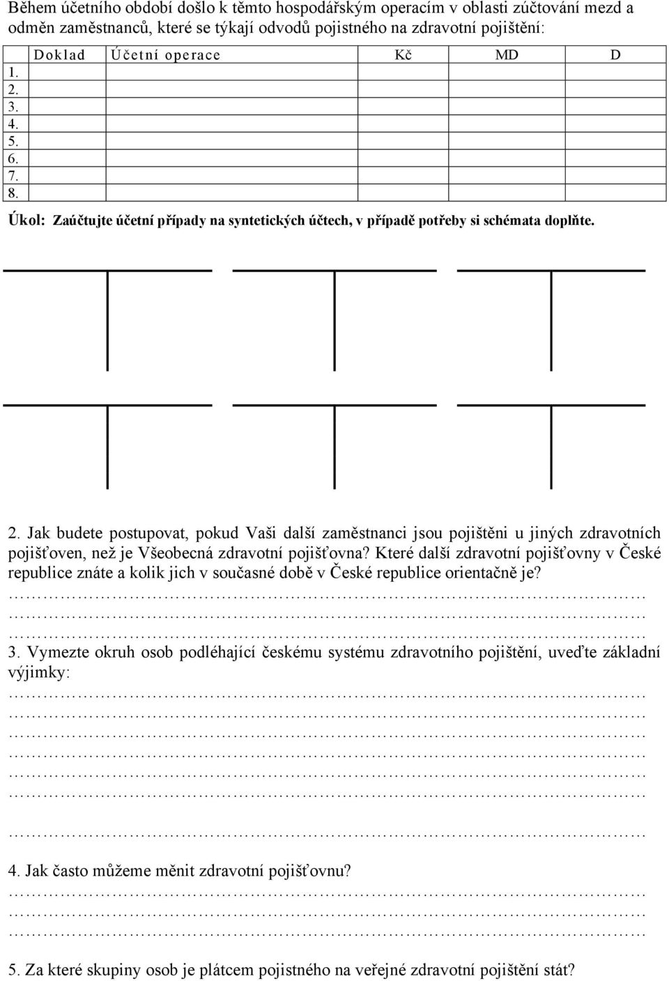 Jak budete postupovat, pokud Vaši další zaměstnanci jsou pojištěni u jiných zdravotních pojišťoven, než je Všeobecná zdravotní pojišťovna?