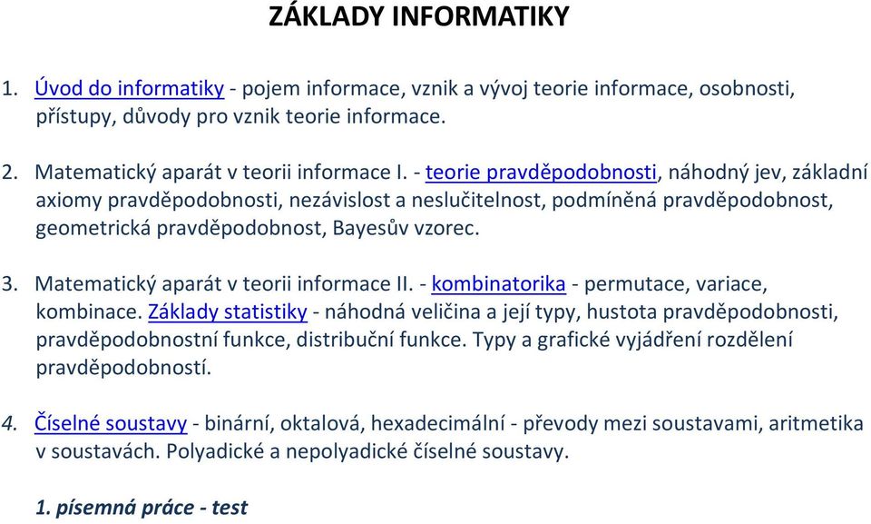 Matematický aparát v teorii informace II. - kombinatorika - permutace, variace, kombinace.