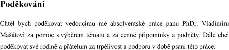 Vladimíru Mašátovi za pomoc s výběrem tématu a za cenné