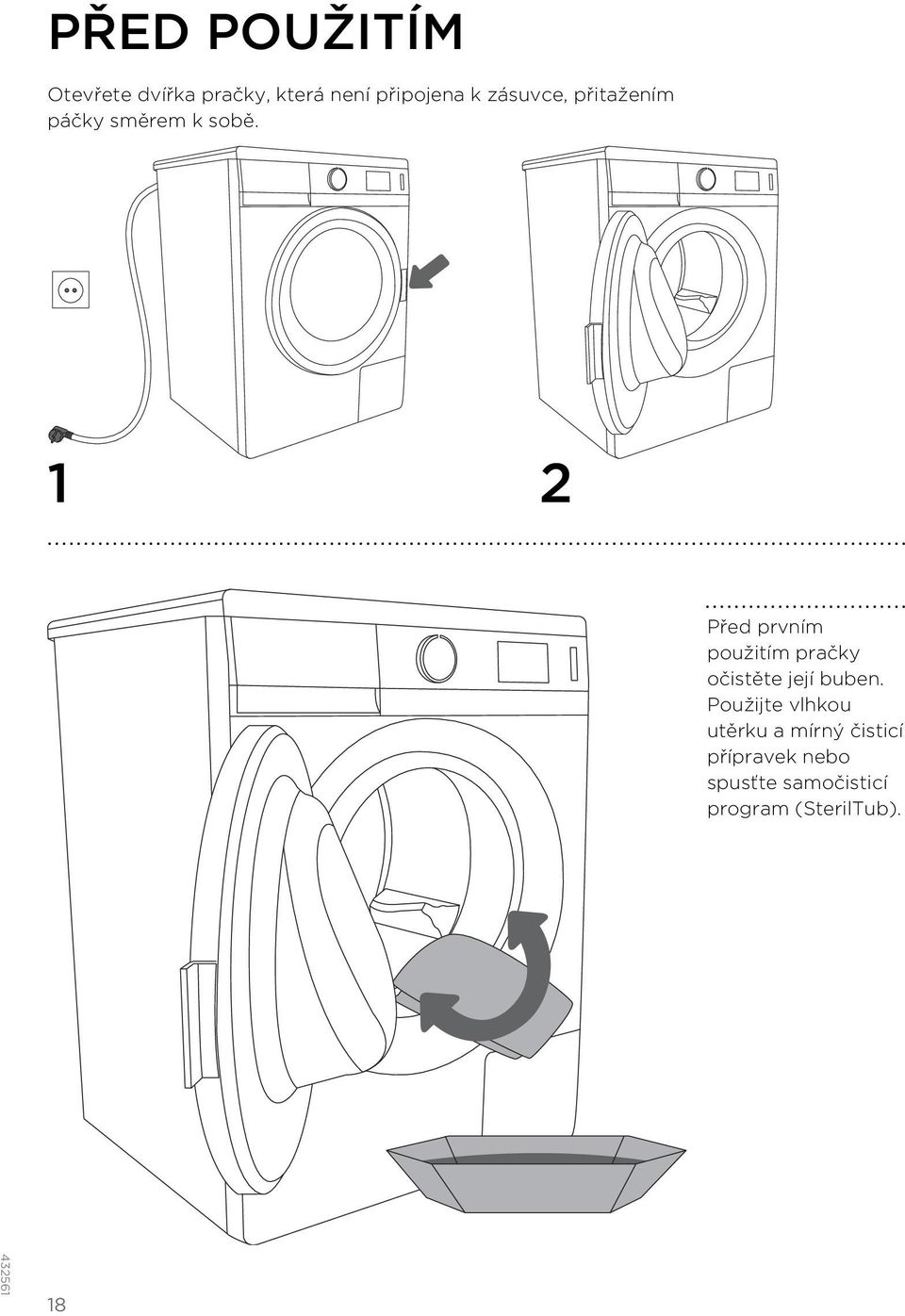 1 2 Před prvním použitím pračky očistěte její buben.