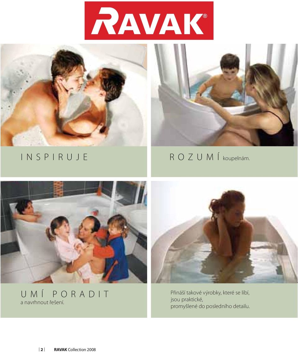 Přináší takové výrobky, které se líbí,