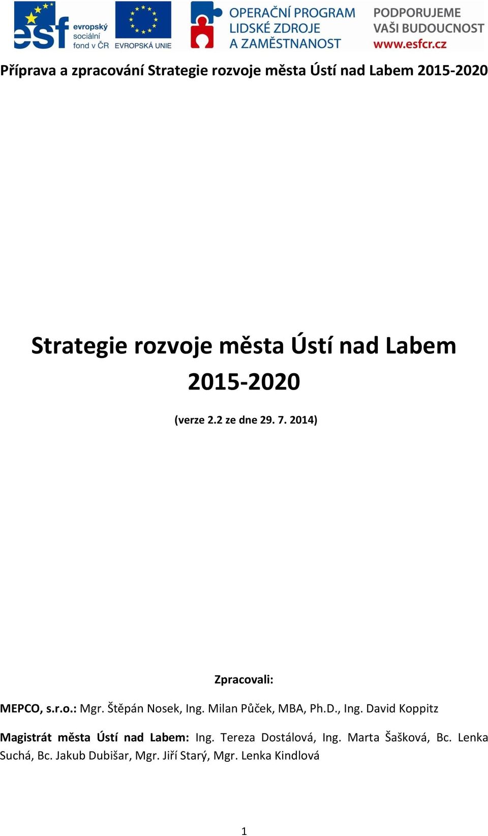 Štěpán Nosek, Ing. Milan Půček, MBA, Ph.D., Ing. David Koppitz Magistrát města Ústí nad Labem: Ing.