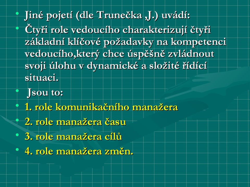 na kompetenci vedoucího,který chce úspěšně zvládnout svoji úlohu v dynamické a