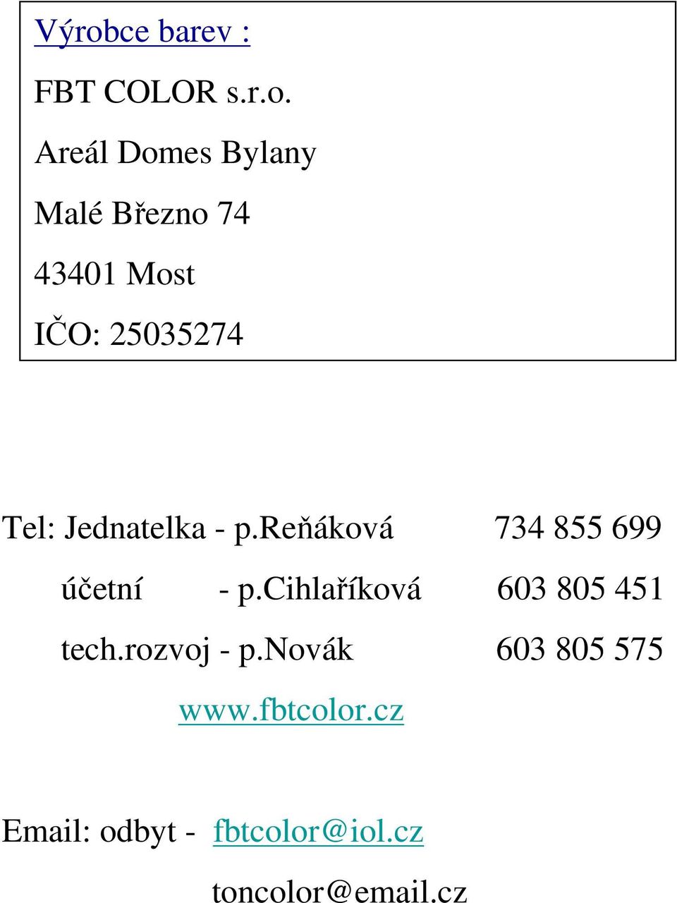 reňáková 734 855 699 účetní - p.cihlaříková 603 805 451 tech.