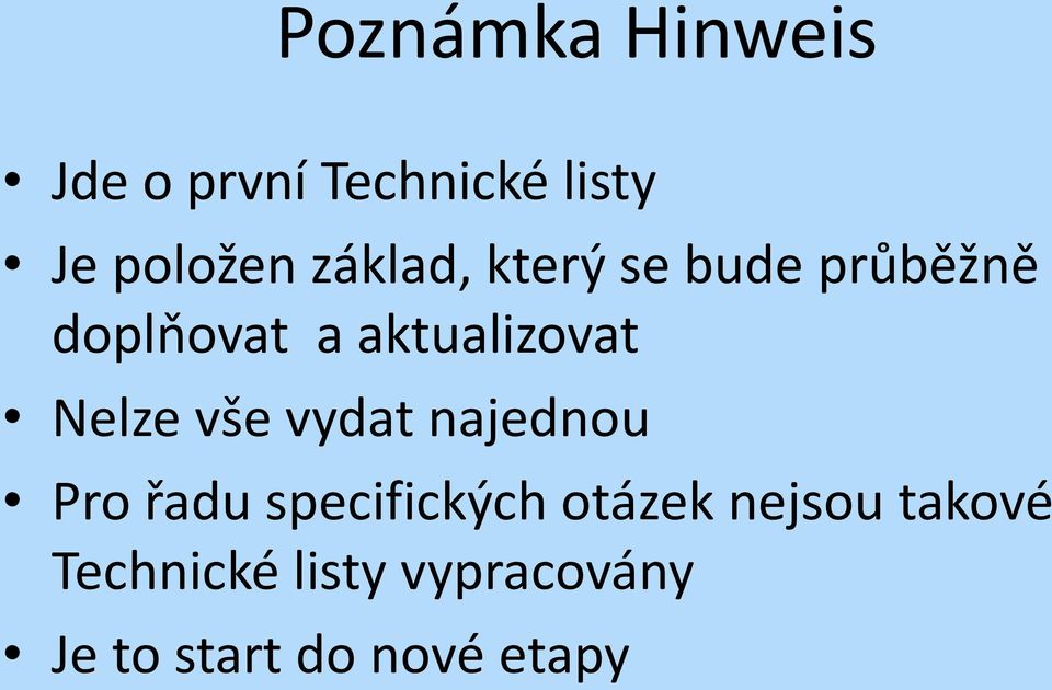 Nelze vše vydat najednou Pro řadu specifických otázek