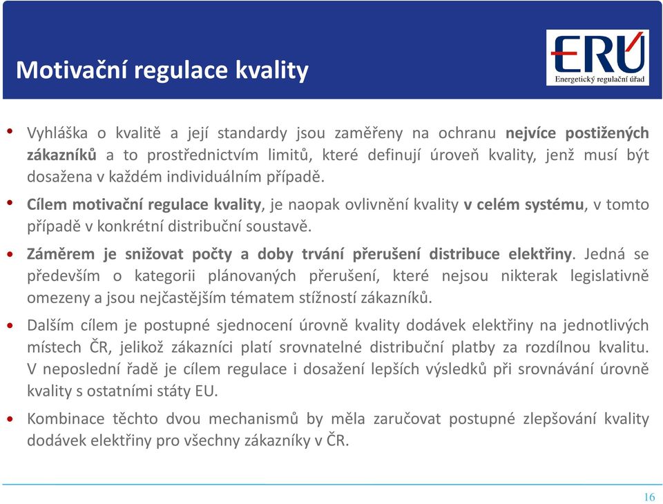 Záměrem je snižovat počty a doby trvání přerušení distribuce elektřiny.