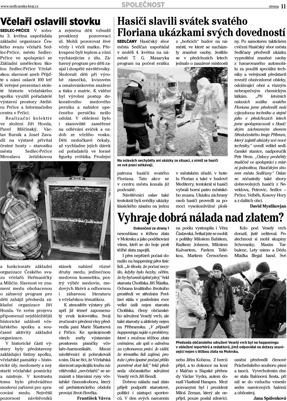 100 let! K veřejné prezentaci stoleté historie včelařského spolku využili pořadatelé výstavní prostory Ateliéru Prčice a Informačního centra v Prčici.