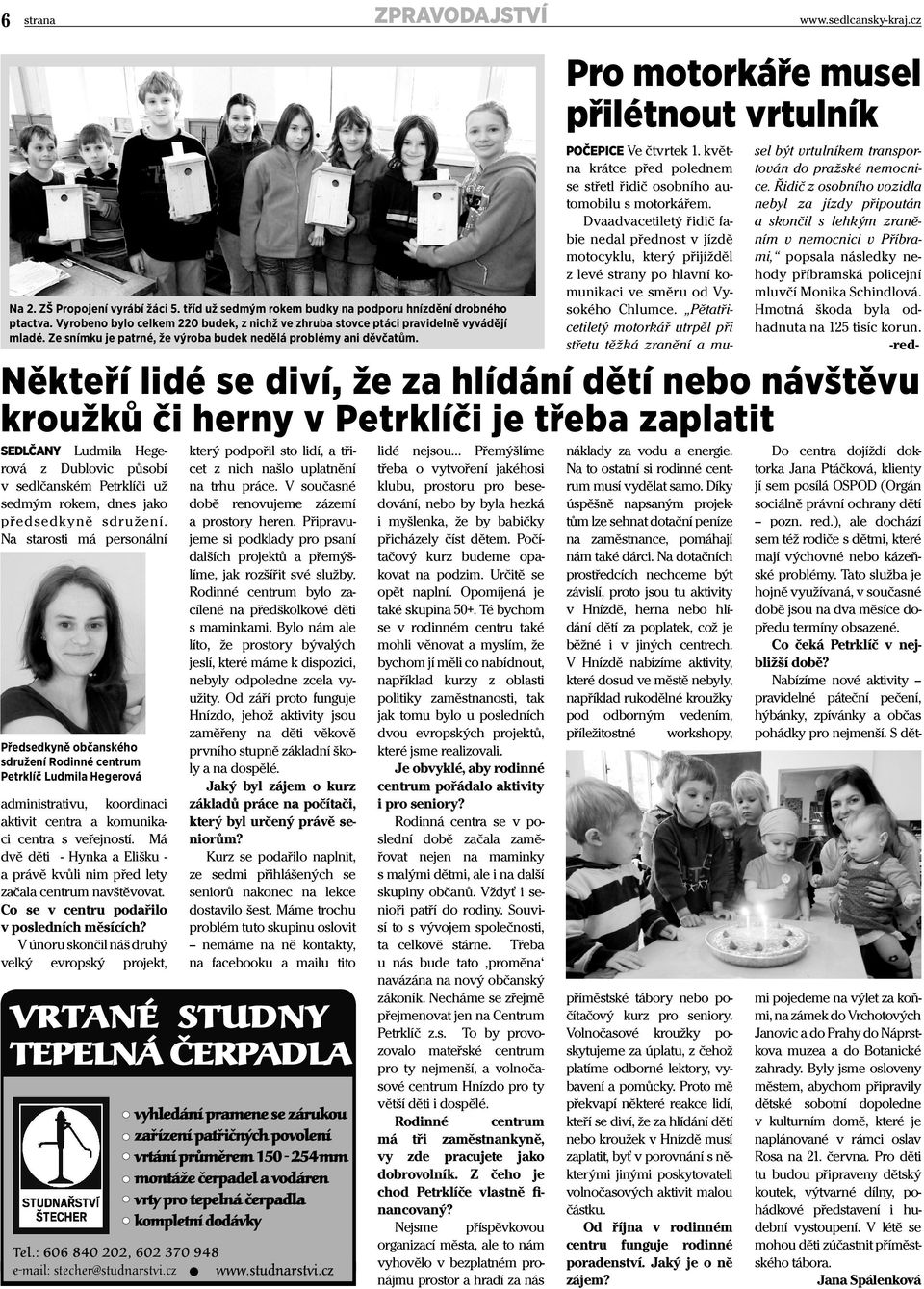 Někteří lidé se diví, že za hlídání dětí nebo návštěvu kroužků či herny v Petrklíči je třeba zaplatit SEDLČANY Ludmila Hegerová z Dublovic působí v sedlčanském Petrklíči už sedmým rokem, dnes jako
