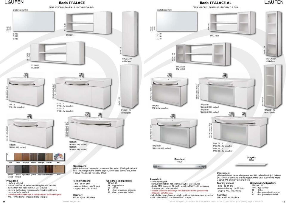 30.1 P/L skříňka horní TPAL2.10.1 TPAL3.180.1 10 (146) x 60, x (29,7) 18 0 (176) x 60, x (29,7) TP10.1.1 TP10.1.1M (s madlem) TP180.1.1 TP180.1.1M (s madlem) 116 x 9 146 x 9 176 x 9 Z1.120 Z1.10 Z1.