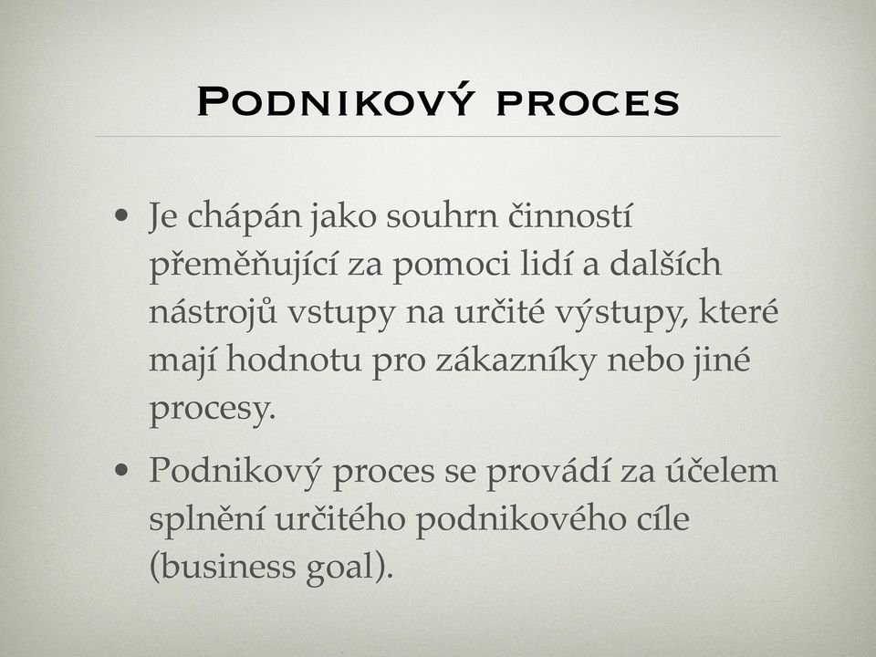 mají hodnotu pro zákazníky nebo jiné procesy.