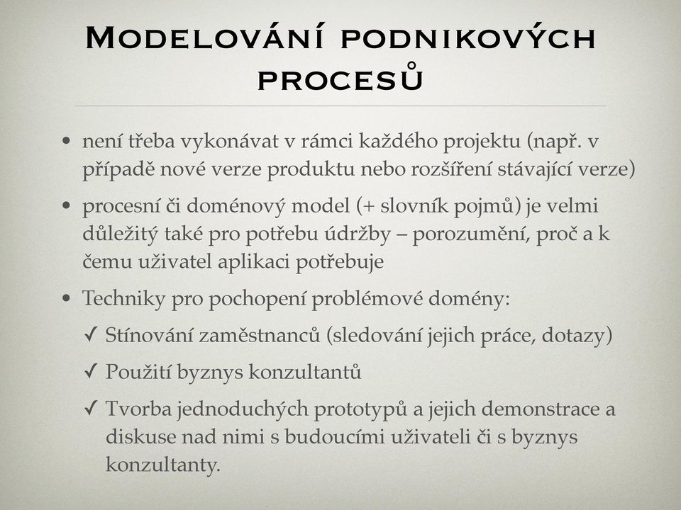 pro potřebu údržby porozumění, proč a k čemu uživatel aplikaci potřebuje Techniky pro pochopení problémové domény: Stínování