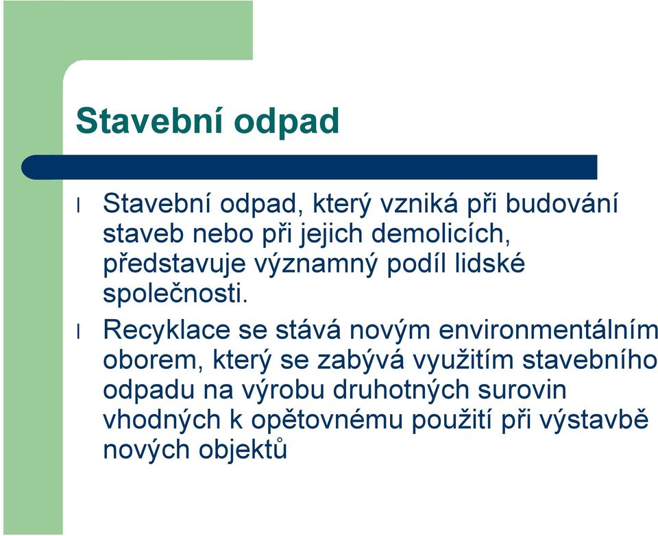 Recyklace se stává novým environmentálním oborem, který se zabývá využitím