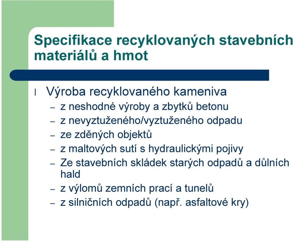 objektů z maltových sutí s hydraulickými pojivy Ze stavebních skládek starých odpadů