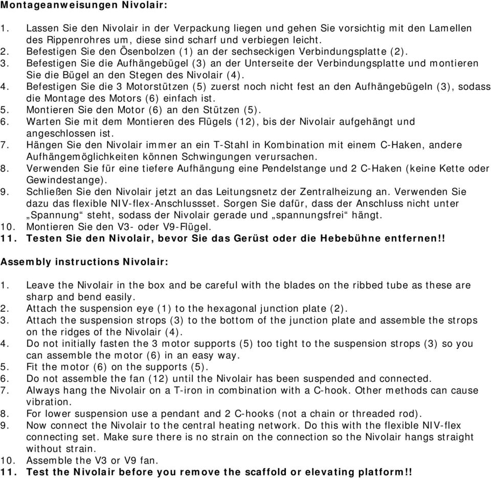 Befestigen Sie die Aufhängebügel (3) an der Unterseite der Verbindungsplatte und montieren Sie die Bügel an den Stegen des Nivolair (4). 4.