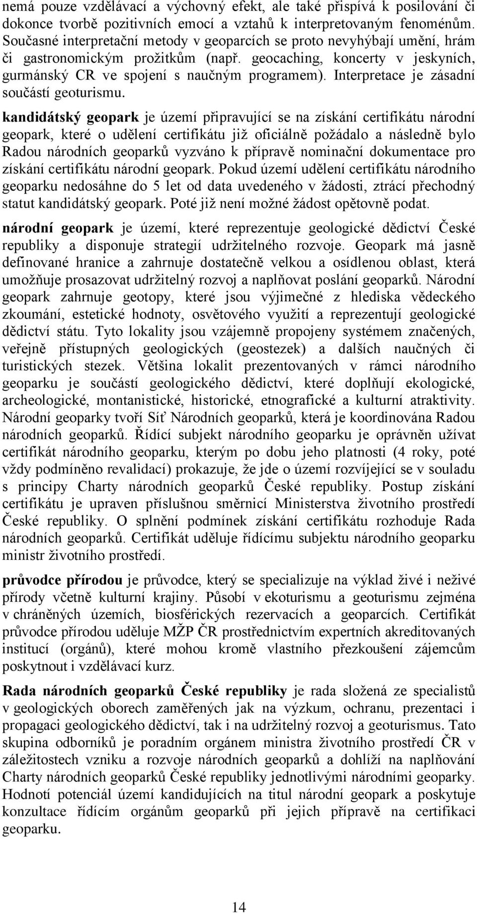 Interpretace je zásadní součástí geoturismu.