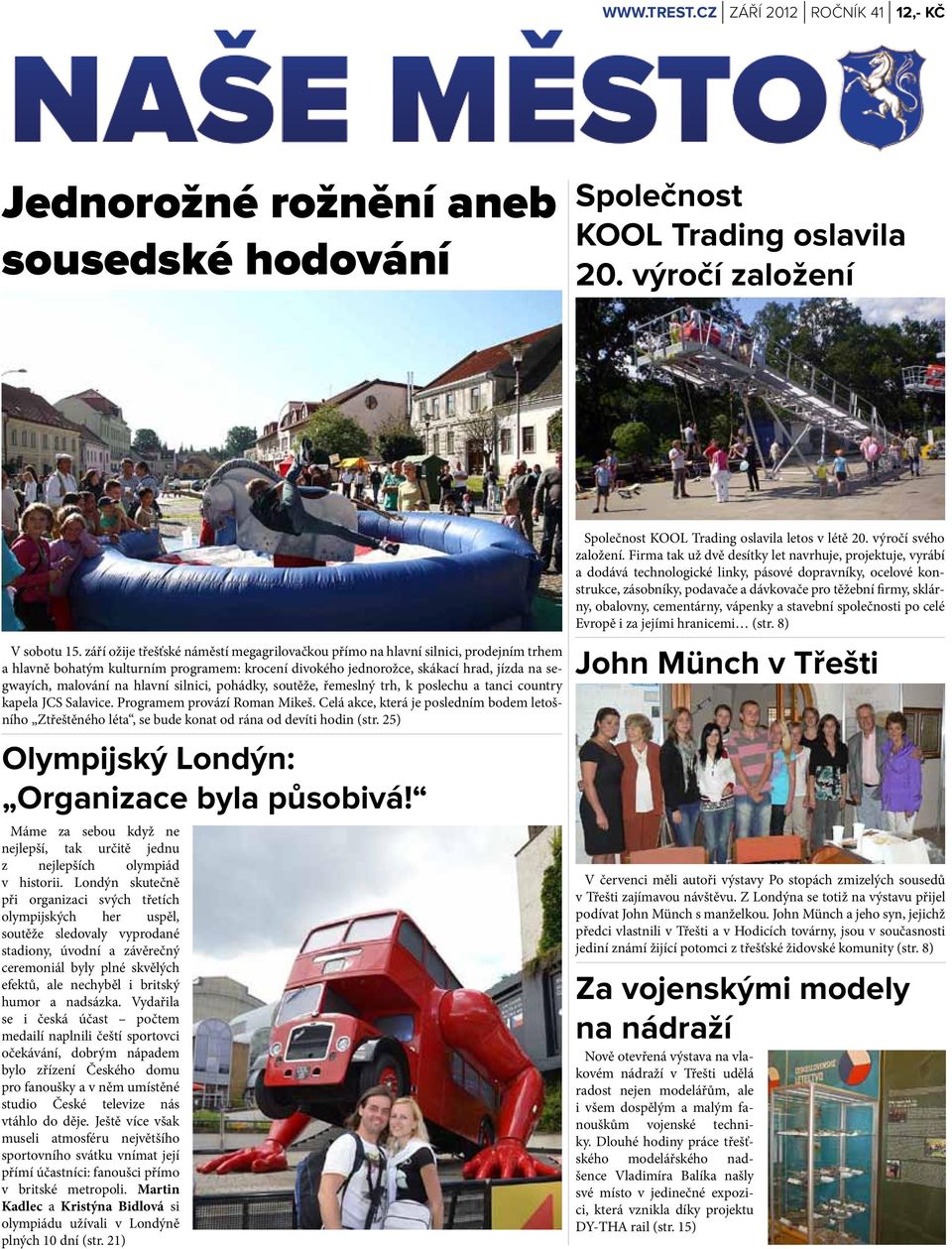 hlavní silnici, pohádky, soutěže, řemeslný trh, k poslechu a tanci country kapela JCS Salavice. Programem provází Roman Mikeš.