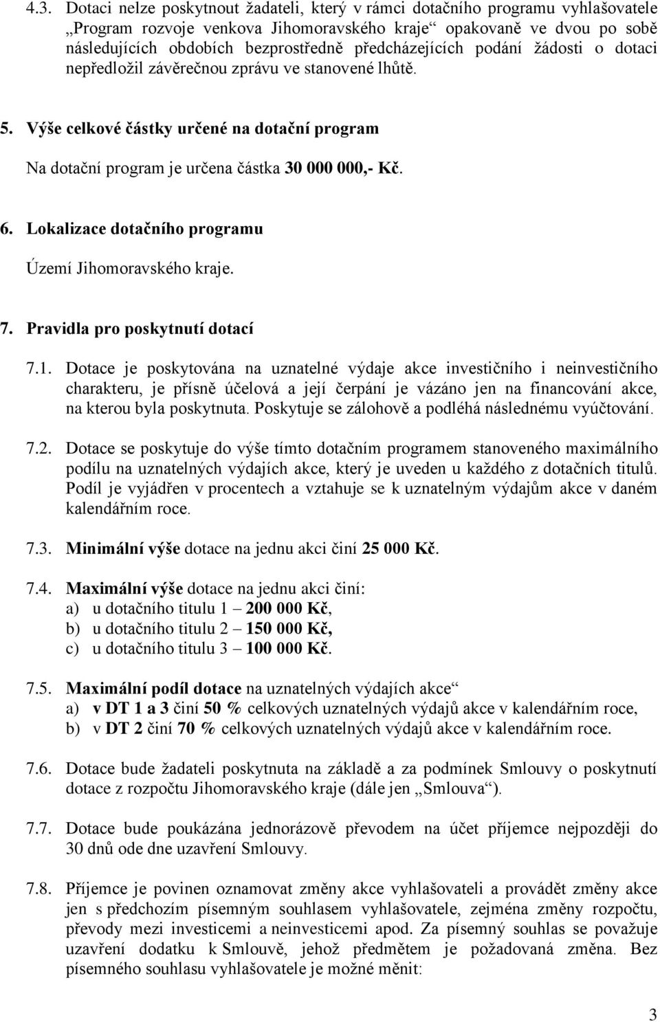 Lokalizace dotačního programu Území Jihomoravského kraje. 7. Pravidla pro poskytnutí dotací 7.1.