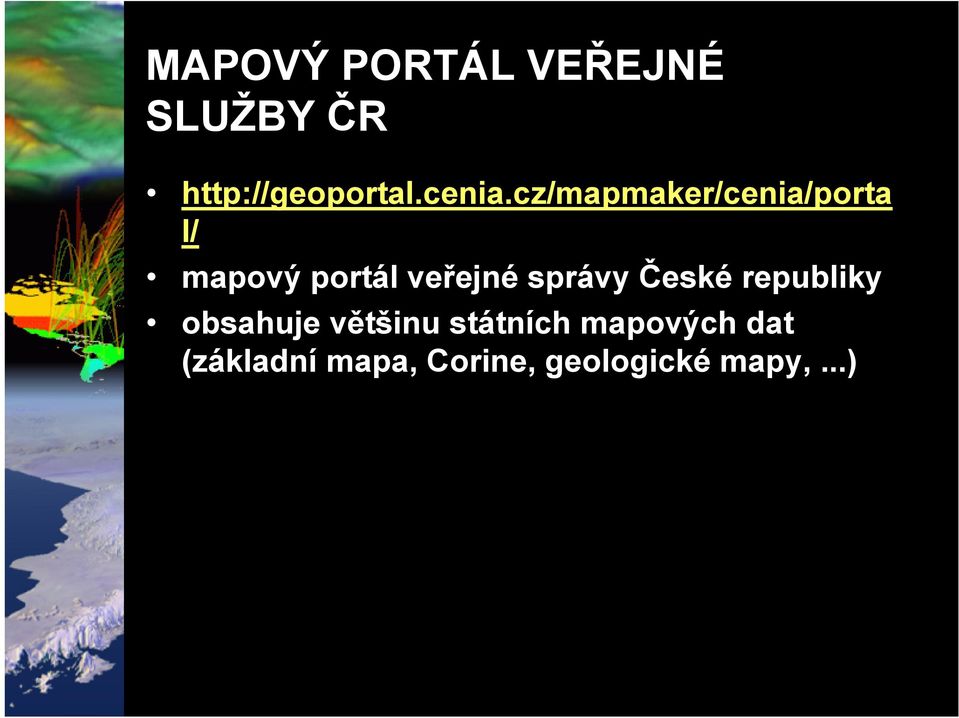 cz/mapmaker/cenia/porta l/ mapový portál veřejné