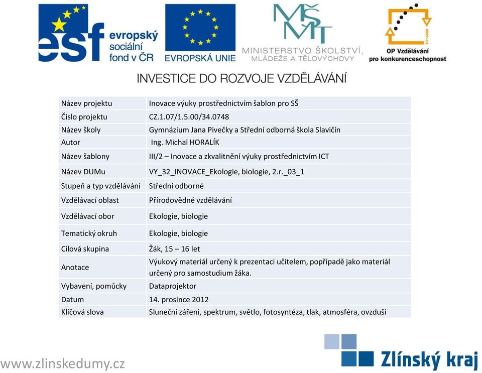 á škola Slavičín Ing. Michal HORALÍK III/2 Inovace a zkvalitnění výuky pro