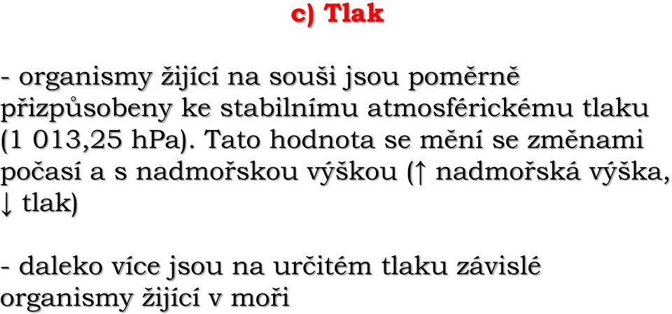 Tato hodnota se mění se změnami počasí a s nadmořskou výškou (