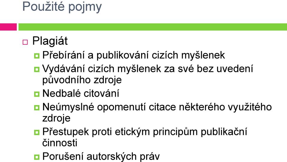 Nedbalé citování Neúmyslné opomenutí citace některého využitého