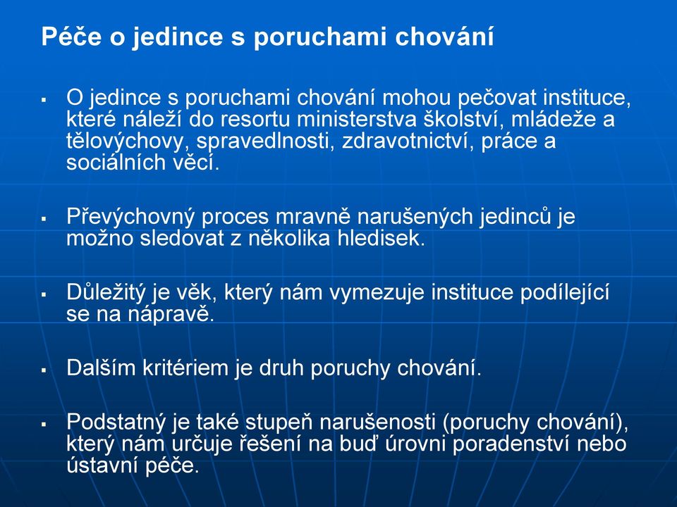 Převýchovný proces mravně narušených jedinců je možno sledovat z několika hledisek.