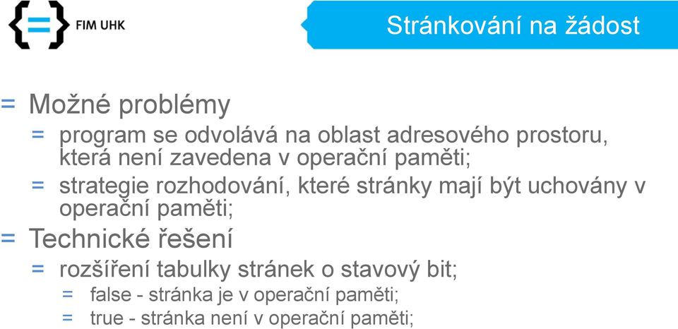 mají být uchovány v operační paměti; = Technické řešení = rozšíření tabulky stránek o