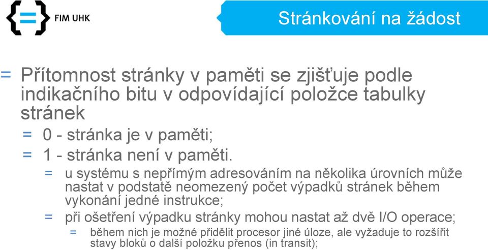 = u systému s nepřímým adresováním na několika úrovních může nastat v podstatě neomezený počet výpadků stránek během vykonání