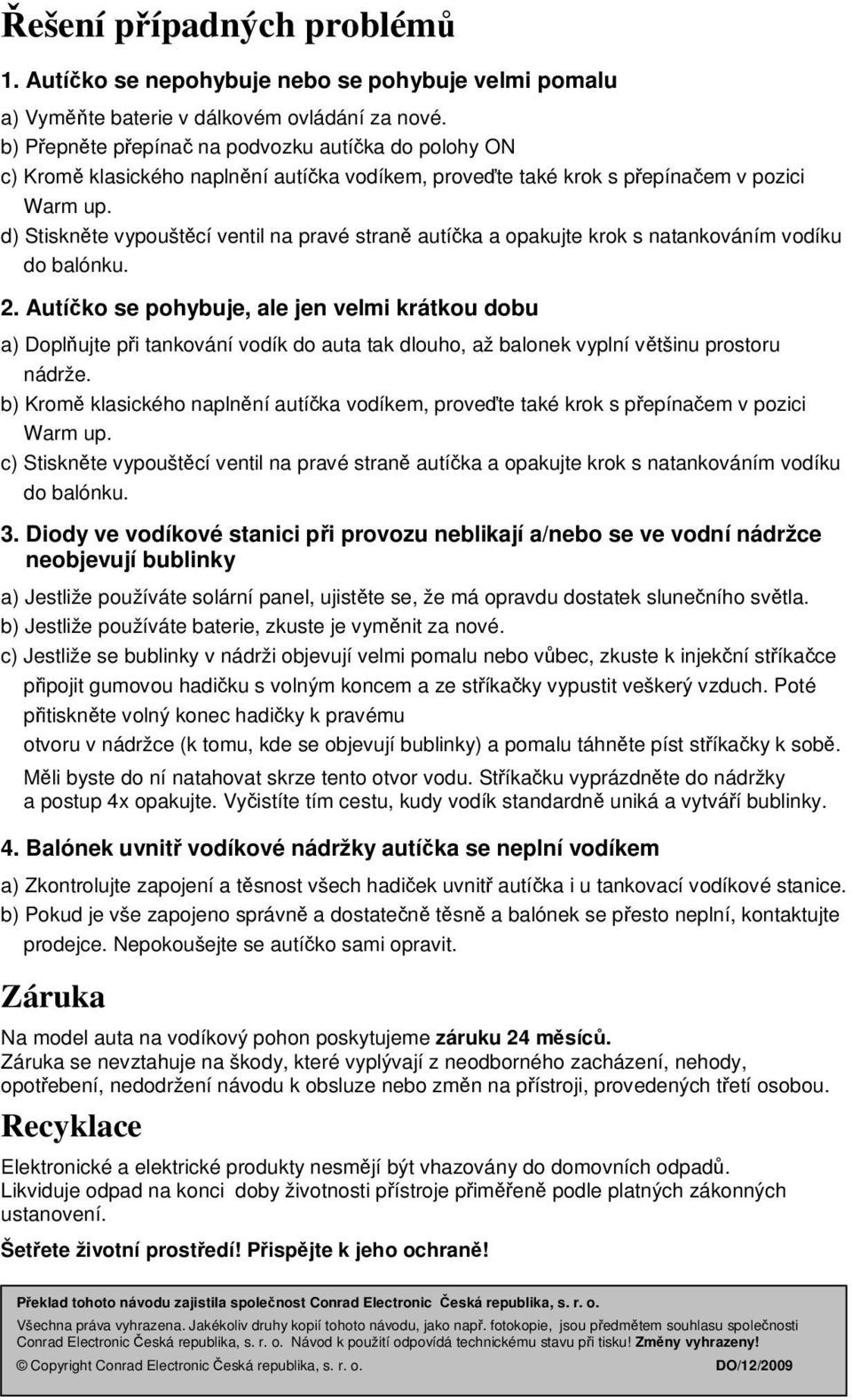 d) Stiskněte vypouštěcí ventil na pravé straně autíčka a opakujte krok s natankováním vodíku do balónku. 2.