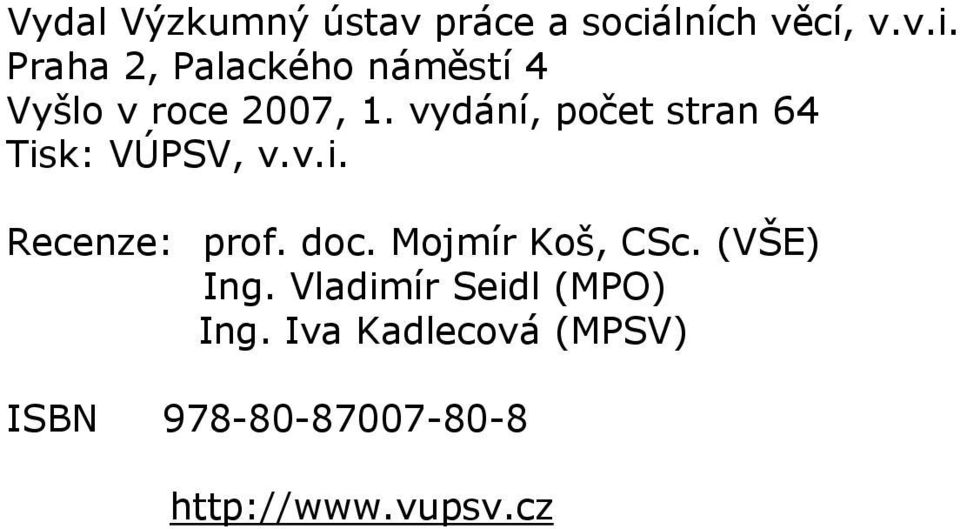 vydání, počet stran 64 Tisk: VÚPSV, v.v.i. Recenze: prof. doc.