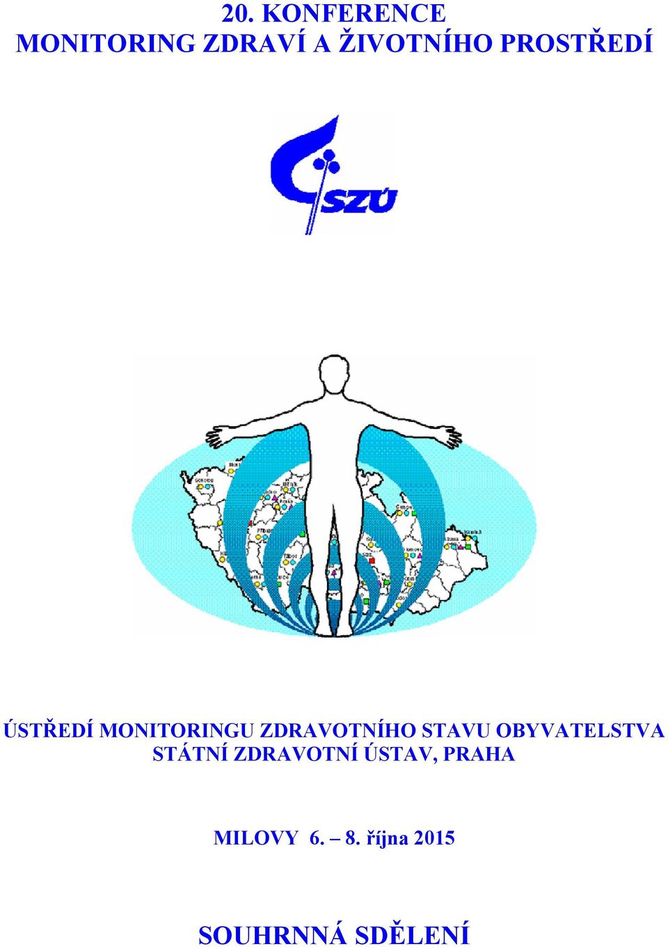 ZDRAVOTNÍHO STAVU OBYVATELSTVA STÁTNÍ