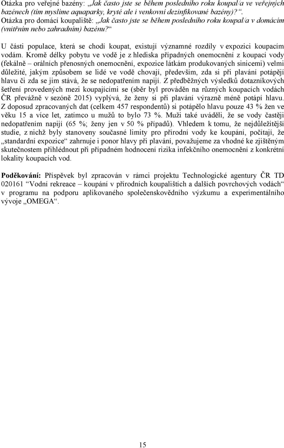 U části populace, která se chodí koupat, existují významné rozdíly v expozici koupacím vodám.