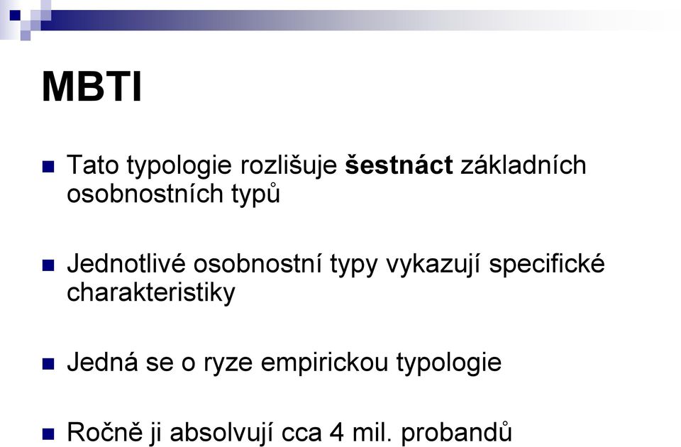 vykazují specifické charakteristiky Jedná se o ryze