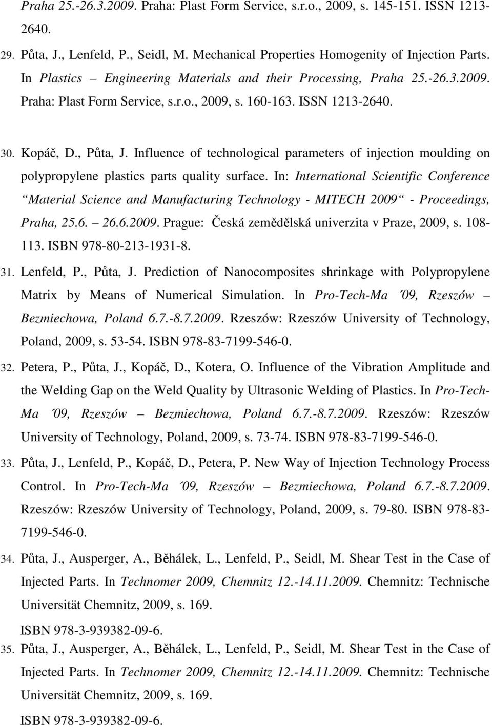 Influence of technological parameters of injection moulding on polypropylene plastics parts quality surface.