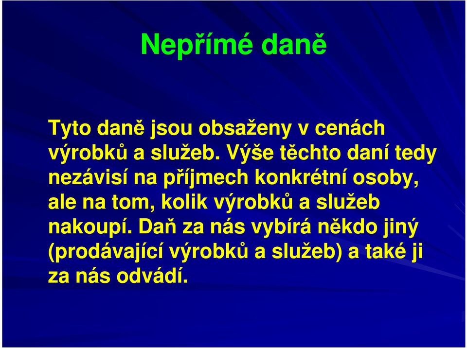 ale na tom, kolik výrobků a služeb nakoupí.